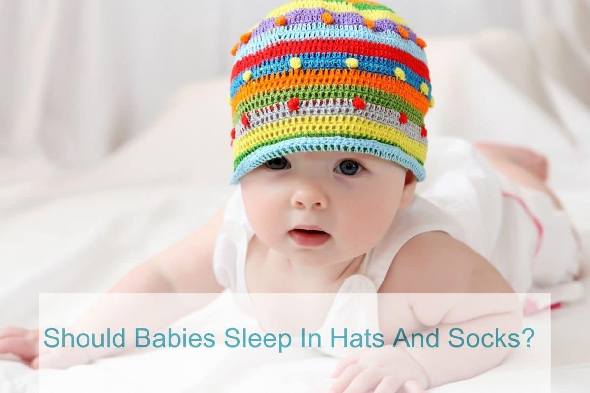 Should Babies Sleep In Hats And Socks?