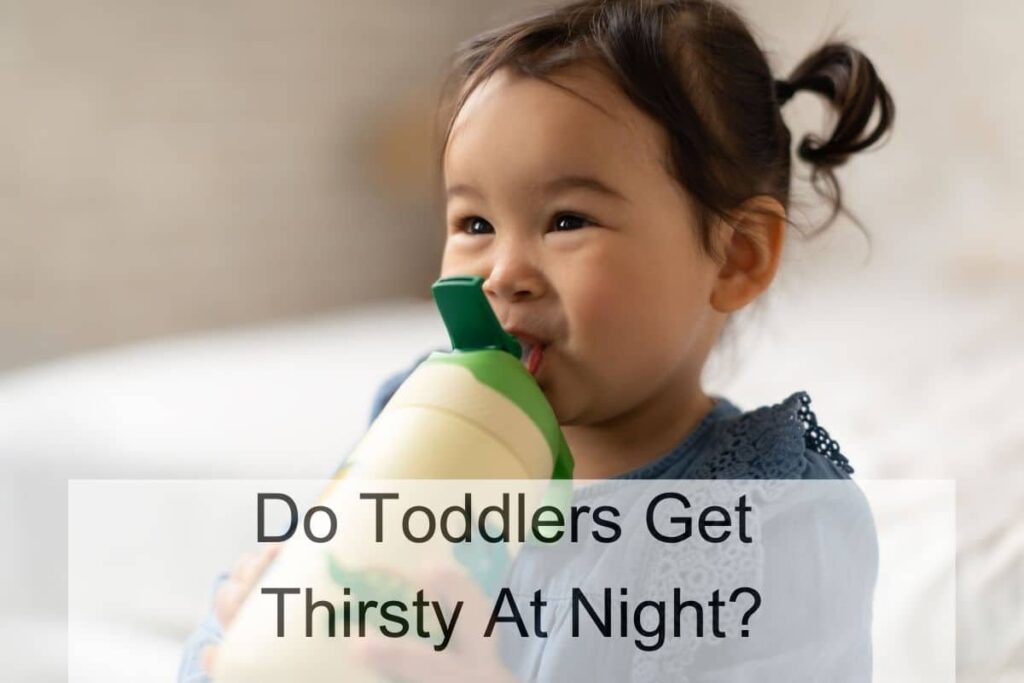 Do Toddlers Get Thirsty At Night? (All You Need To Know