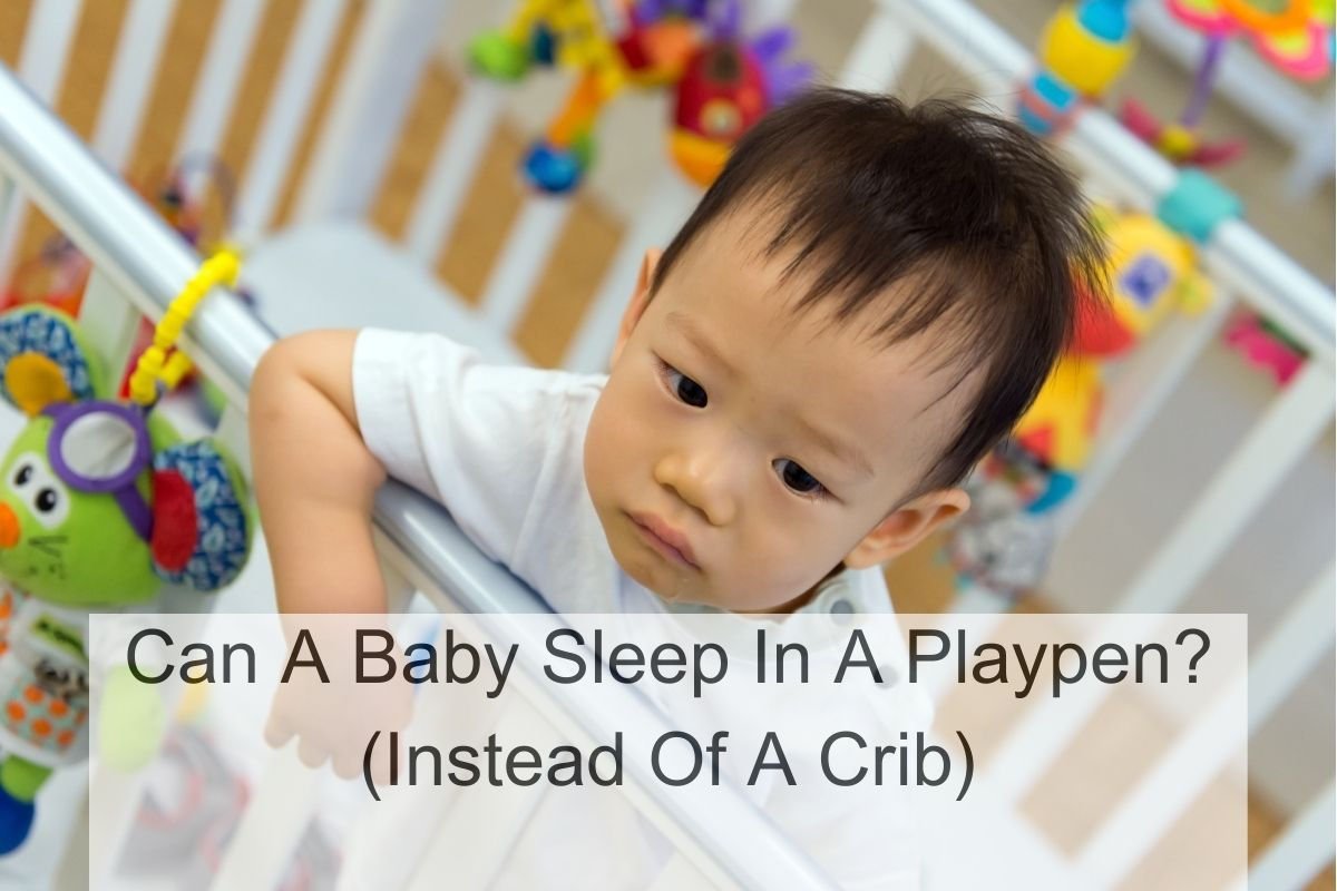 Can A Baby Sleep In A Playpen? (Instead Of A Crib)