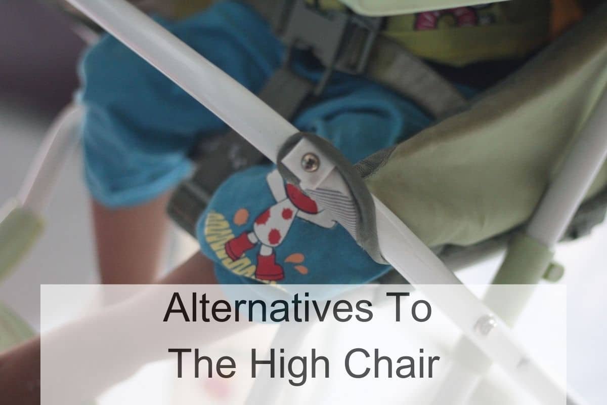 Alternatives To The High Chair