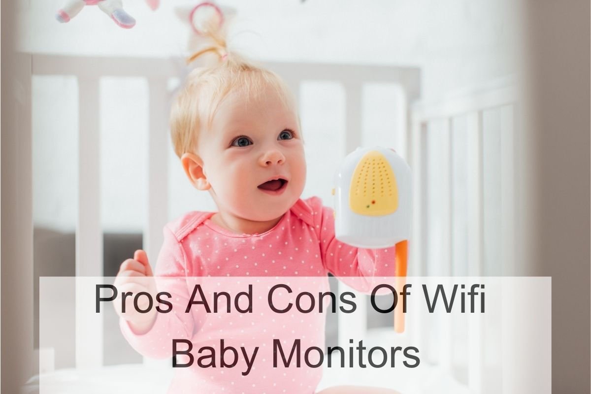 Pros And Cons Of Wifi Baby Monitors