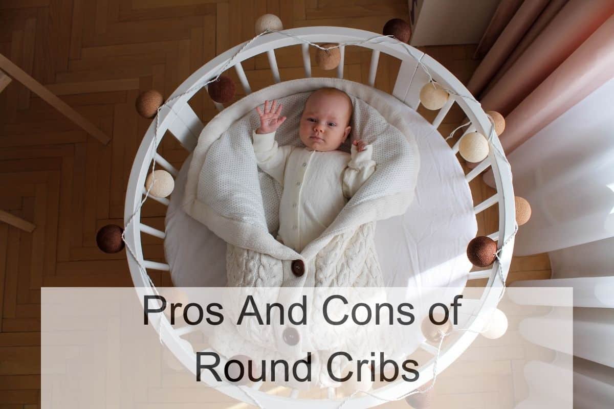 Pros and Cons Of Round Cribs