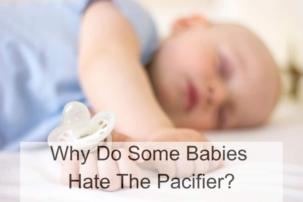 Why Do Some Babies Hate The Pacifier?
